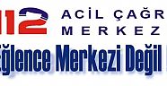 GEREKSİZ ARAYANLAR CEZALANDIRILACAK..