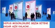 NÜFUS MÜDÜRLÜKLERİ HAFTA SONU AÇIK..