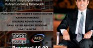 SİYASETLE KAHRAMANMARAŞ’I TANITIYOR..